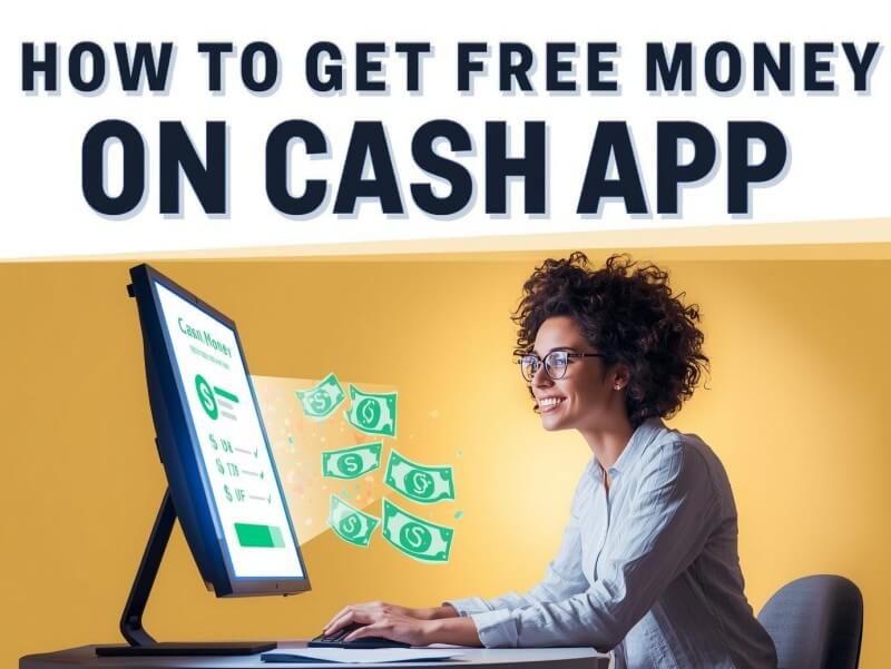 How to Get Free Money on Cash App: 12 Legit Ways